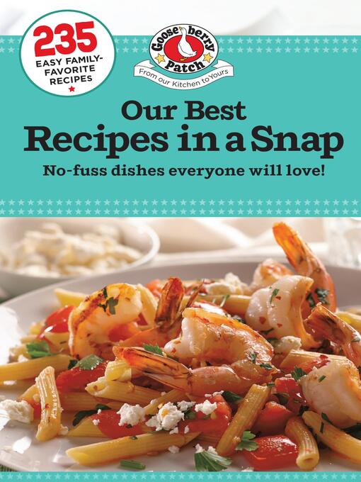 Title details for Our Best Recipes in a Snap by Gooseberry Patch - Wait list